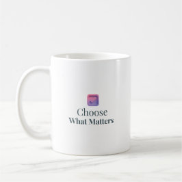 Choose What Matters Minimal Motivational Mug Kaffeetasse