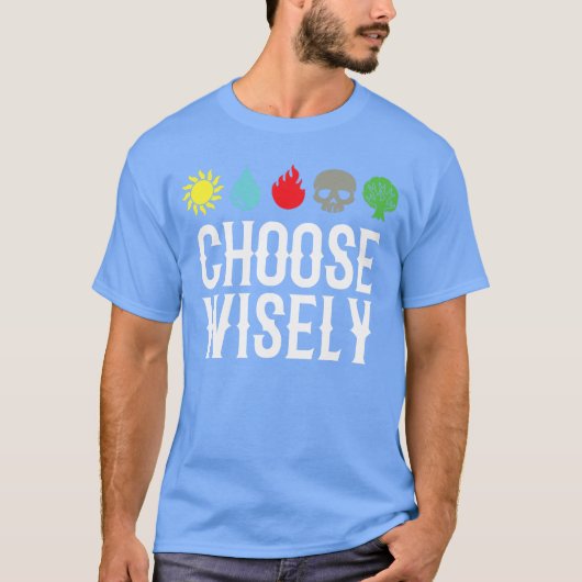 Choose Wisely Gamer Mana s Gathering Magic Funny f T-Shirt (Vorderseite)