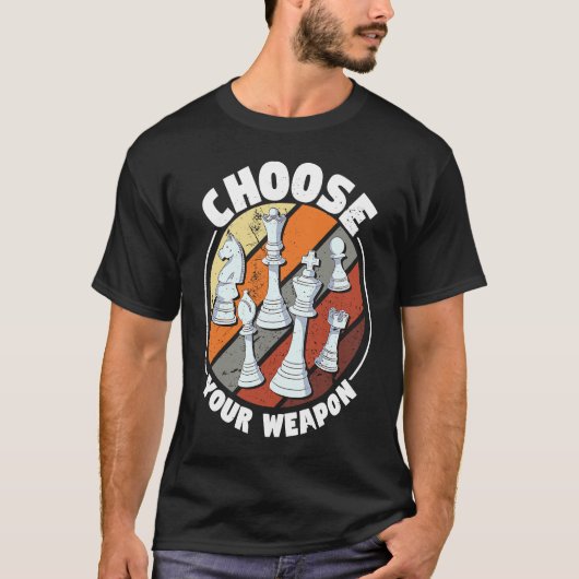 Choose your weapon   Chess Saying Chess Player T-Shirt (Vorderseite)