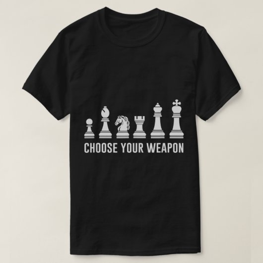 Choose Your Weapon Funny Chess Design T-Shirt (Design vorne)