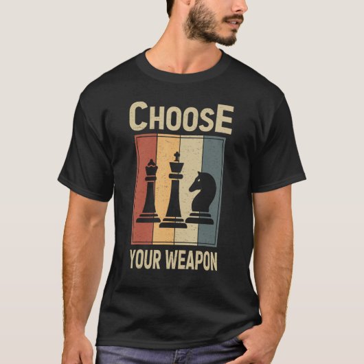 Choose Your Weapon Gag Chess Chess Players T-Shirt (Vorderseite)