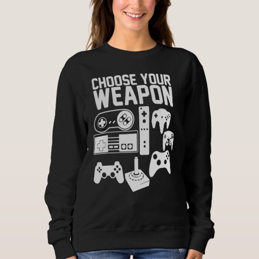 Choose Your Weapon Video Game gaming Console Gamer Sweatshirt (Vorderseite)