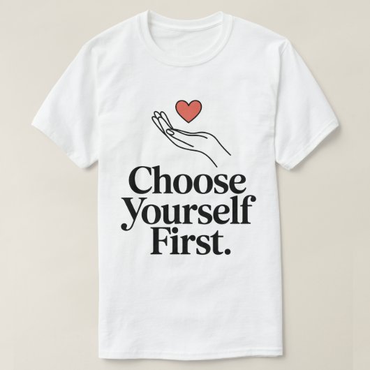 Choose yourself first love tee (Design vorne)