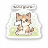Choose Yourself Sticker – Cute Self Love Cat (Vorderseite)