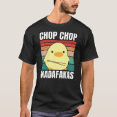 Chop Chop Madafakas Duck with Chop Sticks for Meme T-Shirt (Vorderseite)