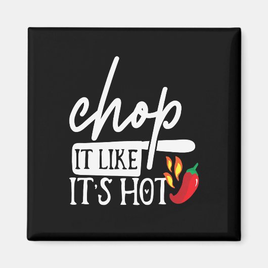 Chop It like Hot Pepper Funny Koch Geschenke Magnet (Vorne)