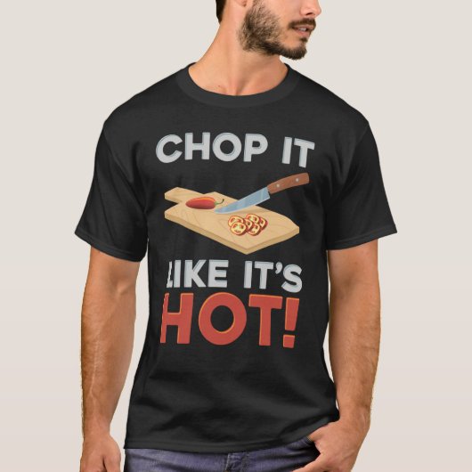 Chop It Like It's Hot Chopping Hot Pepper T-Shirt (Vorderseite)