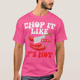 Chop It like it's Hot - Cooking mexikanisch Gewürz T-Shirt