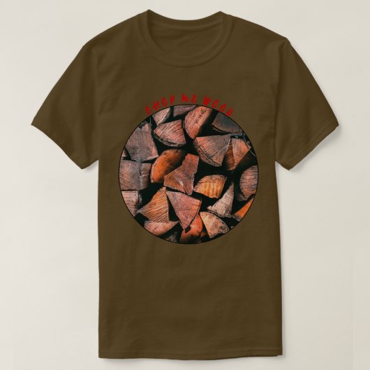 Chop me Wood 1 T-Shirt (Design vorne)