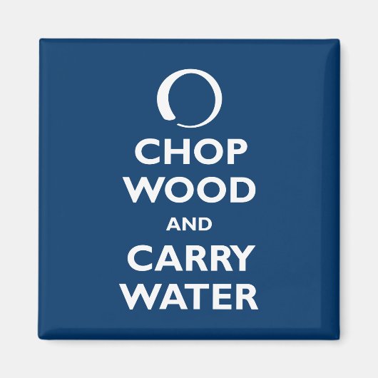 Chop Wood und Carry Water Magnet (Vorne)
