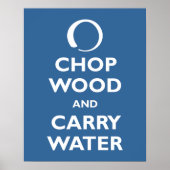 Chop Wood und Carry Water Poster (Vorne)