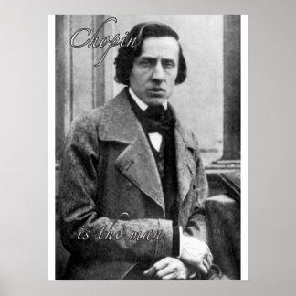 Chopin is the man poster