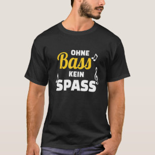 Chor ohne Bass Kein Spaß T-Shirt