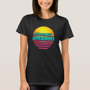 Choreografie Kostüm Choreograf Beruf T-Shirt