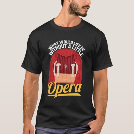 Chormitglied für Opernsänger ohne Opern T-Shirt (Vorderseite)