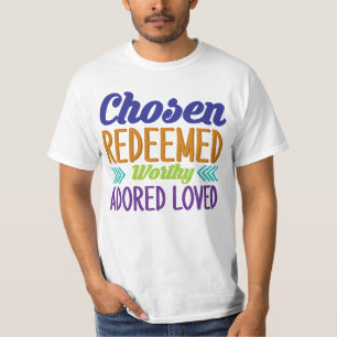 Chosen Erlöst Worthy Adored Liebe T-Shirt