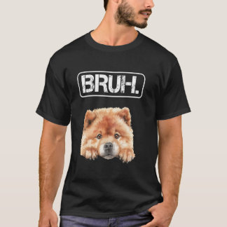 Chow Chow Bruh Funny Dog Lover T-Shirt