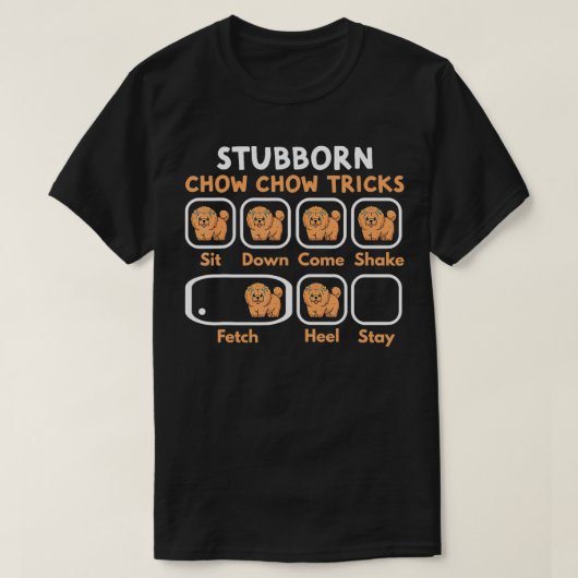 Chow Chow Stubborn Chow Chow Tricks Funny Chow Cho T-Shirt (Design vorne)