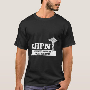 Chpn-zertifiziertes Hospice and Palliative Nurse H T-Shirt