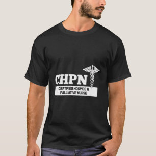 Chpn-zertifiziertes Hospice and Palliative Nurse H T-Shirt