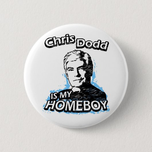 Chris Dodd ist mein Homeboy Button (Vorderseite)