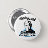 Chris Dodd ist mein Homeboy Button (Vorne & Hinten)