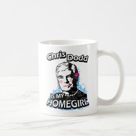 Chris Dodd ist mein Homegirl Kaffeetasse (Rechts)