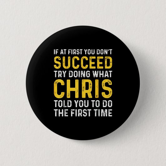 Chris If At First You Don't Succeed Chris Birthday Button (Vorderseite)