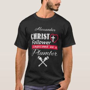 Christ Follower als Christlicher Klempner getarnt T-Shirt