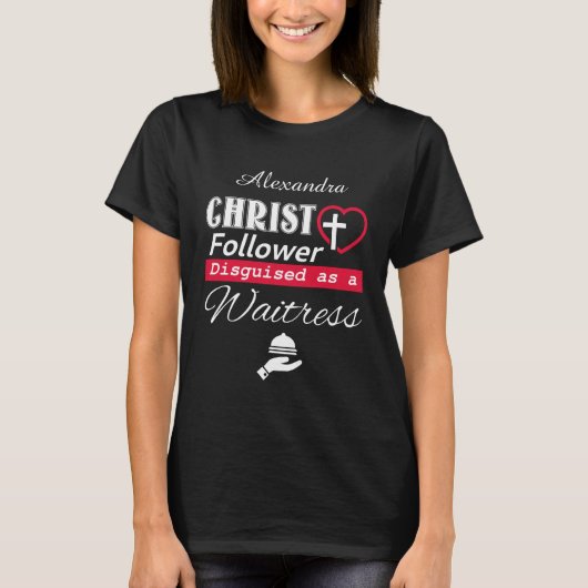 Christ Follower als Kellnerin Christlich verkleide T-Shirt (Vorderseite)