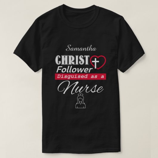 Christ Follower, getarnt als Krankenschwester Chri T-Shirt (Design vorne)