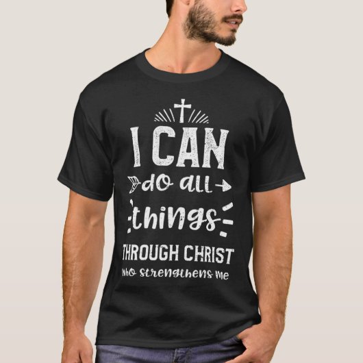 Christ I can do all things through Christ who stre T-Shirt (Vorderseite)