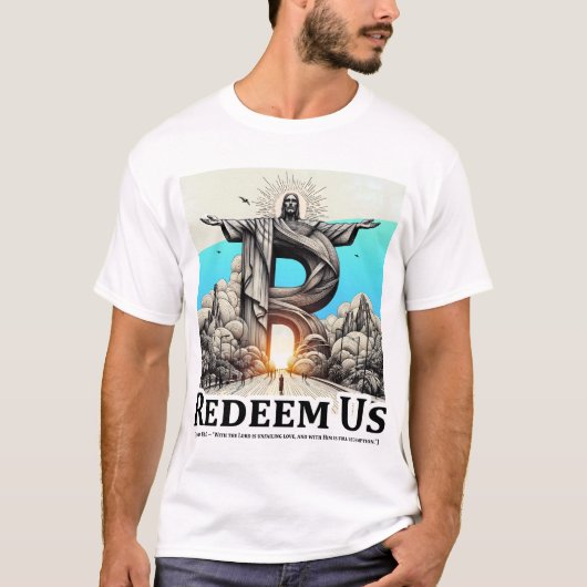 Christ the Redeemer: Redeem Us (Psalm 130:7) T-Shirt (Vorderseite)