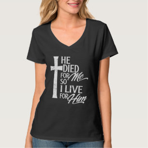 Christentum Er starb, damit ich lebe, für ihn, rel T-Shirt