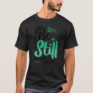Christentum Sei still Psalm 4610 Christlich T-Shirt