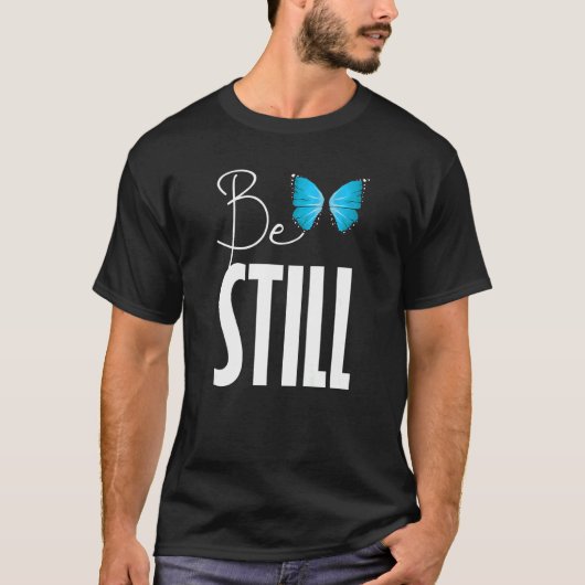 Christerest Be Still And Know That I Am God Psalm T-Shirt (Vorderseite)