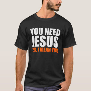 Christerest Sie brauchen Jesus Christliche Evangel T-Shirt