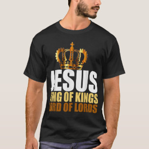 Christest Jesus König der Könige Herr von Lords Ch T-Shirt