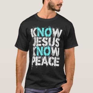 Christian Apparel - Know Jesus Know Peace No Jesus T-Shirt