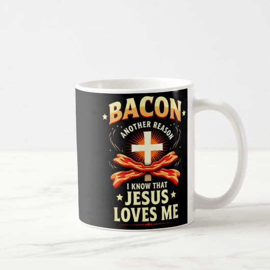 Christian Bacon Reason I Know That Jesus Loves Me Kaffeetasse (Rechts)