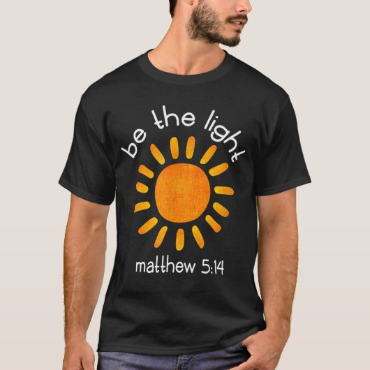 Christian Be The Light Bible Scripture Faith Quote T-Shirt (Vorderseite)