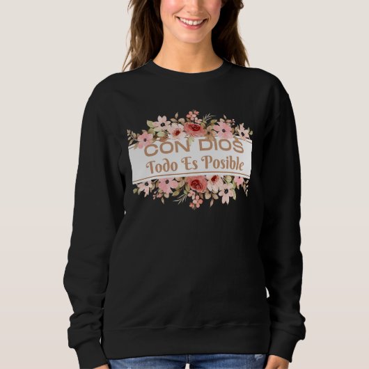 Christian Bible Verse in Spanish Con Dios Todo Es  Sweatshirt (Vorderseite)