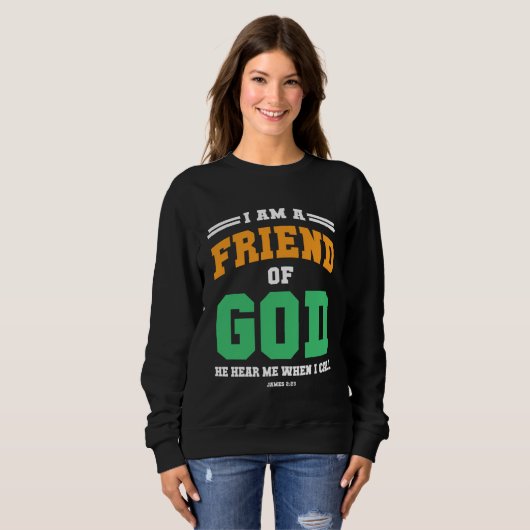 Christian  bible verse scriptures I am God s Frien Sweatshirt (Vorne ganz)