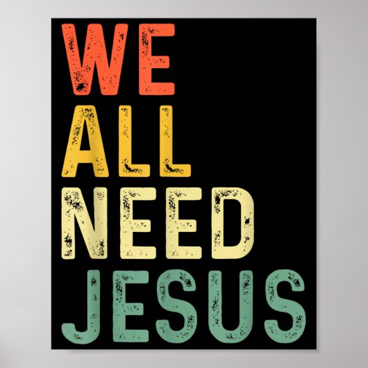 Christian easter bible quote we all need jesus Chr Poster (Vorne)