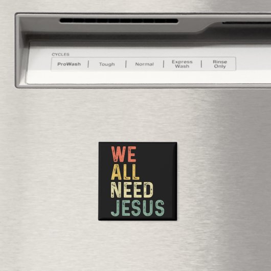 Christian Easter Bible Quote We All Need Jesus Magnet (In Situ (Geschirrspüler))