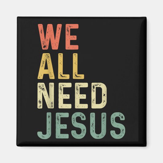 Christian Easter Bible Quote We All Need Jesus Magnet (Vorne)