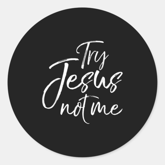 Christian Faith Quote Funny Jesus Try Jesus Not Me Runder Aufkleber (Vorderseite)