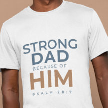 Christian Father’s Day Shirt Strong Dad Psalm 28:7