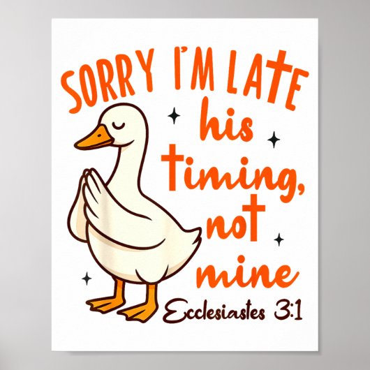 Christian Goose Bible Verse I'm Late His Timing No Poster (Vorne)