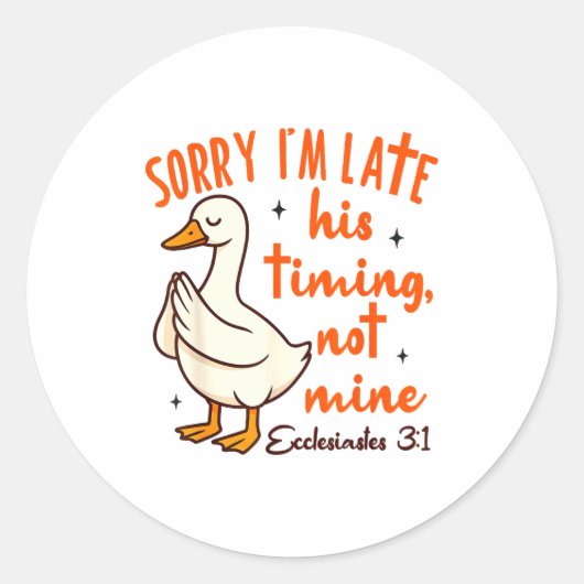 Christian Goose Bible Verse I'm Late His Timing No Runder Aufkleber (Vorderseite)